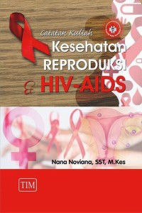 Image of CATATAN KULIAH KESEHATAN REPRODUKSI HIV-AIDS