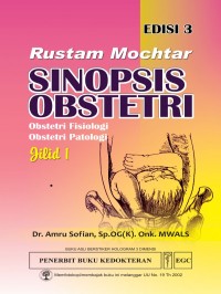 Image of RUSTAM MOCHTAR SINOPSIS OBSTETRI : OBSTETRI FISIOLOGI OBSTETRI PATOLOGI JILID 1
