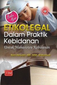 Image of BUKU AJAR ETIKOLEGAL DALAM PRAKTIK KEBIDANAN UNTUK MAHASISWA KEBIDANAN