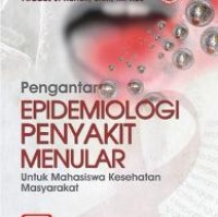 Image of PENGANTAR EPIDEIOLOGI PENYAKIT MENULAR UNTUK MAHASISWA KESEHATAN MASYARAKAT