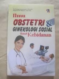 Image of ILMU OBSTETRI DAN GINEKOLOGI SOSIAL UNTUK KEBIDANAN