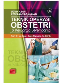 Image of BUKU AJAR PENGANTAR KULIAH TEKNIK OPERASI OBSTETRI DAN KELUARGA BERENCANA