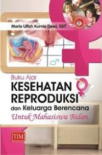 Image of BUKU AJAR KESEHATAN REPRODUKSI DAN KELUARGA BERENCANA UNTUK MAHASISWA BIDAN