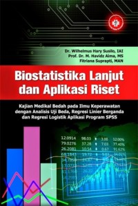 Image of BIOSTATISTIKA LANJUT DAN APLIKASI RISET : KAJIAN MEDIKAL BEDAH PADA ILMU KEPERAWATAN DENGNA ANALISIS UJI BEDA REGRESI LINIER BERGANDA DAN REGRESI LOGISTIK APLIKASI PROGRAM SPSS