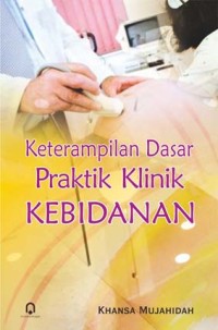 Image of KETERAMPILAN DASAR PRAKTIK KLINIK KEBIDANAN