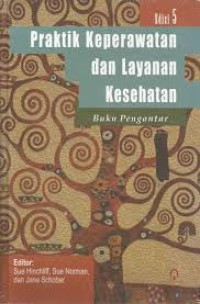 Image of PRAKTIK KEPERAWATAN DAN LAYANAN KESEHATAN : BUKU PENGANTAR