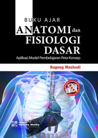Image of BUKU AJAR ANATOMI DAN FISIOLOGI DASAR APLIKASI MODEL PEMBELAJARAN PETA KONSEP