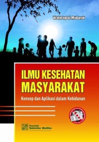 Image of ILMU KESEHATAN MASYARAKAT KONSEP DAN APLIKASI DALAM KEBIDANAN