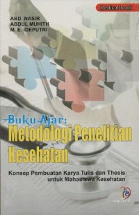 Image of BUKU AJAR METODOLOGI PENELITIAN KESEHATAN KONSEP PEMBUATAN KARYA TULIS DAN THESIS UNTUK MAHASISWA KESEHATAN