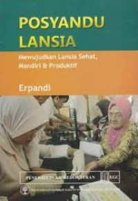 Image of POSYANDU LANSIA MEWUJUDKAN LANSIA SEHAT MANDIRI DAN PRODUKTIF