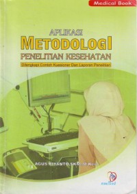 Image of APLIKASI METODOLOGI PENELITIAN KESEHATAN DILENGKAPI CONTOH KUESIONER DAN LAPORAN PENELITIAN