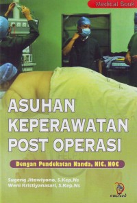 Image of ASUHAN KEPERAWATAN POST OPERASI DENGAN PENDEKATAN NANDA NIC DAN NOC