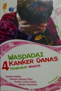Image of WASPADAI 4 KANKER GANAS PEMBUNUH WANITA