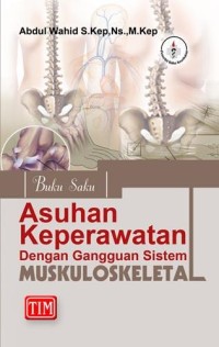 Image of ASUHAN KEPERAWATAN DENGAN GANGGUAN SISTEM MUSKULOSKELETAL : BUKU SAKU