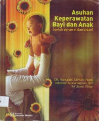 Image of ASUHAN KEPERAWATAN BAYI DAN ANAK UNTUK PERAWAT DAN BIDAN