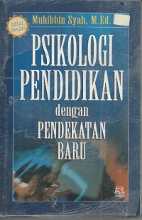 Image of PSIKOLOGI PENDIDIKAN DENGAN PENDEKATAN BARU