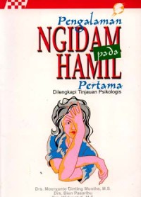 Image of PENGALAMAN NGIDAM DAN HAMIL PERTAMA DILENGKAPI TINJAUAN PSIKOLOGIS