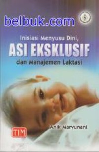 Image of INISIASI MENYUSU DINI ASI EKSKLUSIF DAN MANAJEMEN LAKTASI