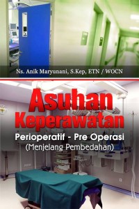 Image of ASUHAN KEPERAWATAN PERIOPERATIF : PRE OPERASI (MENJELANG PEMBEDAHAN)