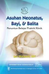 Image of ASUHAN NEONATUS BAYI DAN BALITA PENUNTUN BELAJAR PRAKTIK KLINIK