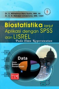 Image of BIOSTATISTIKA LANJUT APLIKASI DENGAN SPSS DAN LISREL PADA ILMU KEPERAWATAN