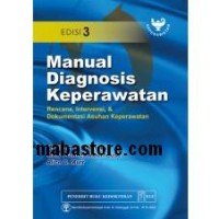 Image of MANUAL DIAGNOSIS KEPERAWATAN : RENCANA INTERVENSI DAN DOKUMENTASI ASUHAN KEPERAWATAN`