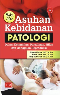 Image of BUKU AJAR ASUHAN KEBIDANAN PATOLOGI DALAM KEHAMILAH PERSALINAN NIFAS DAN GANNGUAN REPRODUKSI
