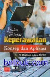 Image of BUKU PINTAR KEPERAWATAN KONSEP DAN APLIKASI