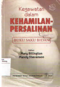 Image of KEGAWATAN DALAM KEHAMILAN  - PERSALINAN : BUKU SAKU BIDAN