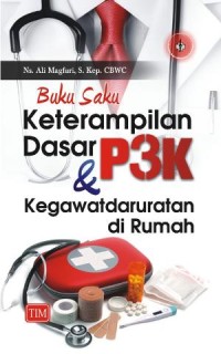 Image of BUKU SAKU KETERAMPILAN DASAR P3K DAN KEGAWATDARURATAN DI RUMAH