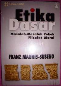 Image of ETIKA DASAR : MASALAH-MASALAH POKOK FILSAFAT MORAL