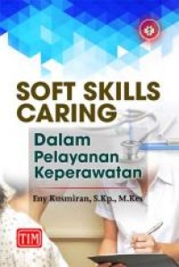 Image of SOFT SKILLS CARING DALAM PELAYANAN KEPERAWATAN