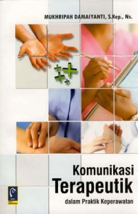 Image of KOMUNIKASI TERAPEUTIK DALAM PRAKTEK KEPERAWATAN