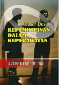 Image of DASAR - DASAR KEPEMIMPINAN DALAM KEPERAWATAN