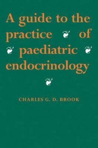 Image of A GUIDE TO THE PRACTICE OF PAEDIATRIC ENDOCRINOLOGY_BROOK