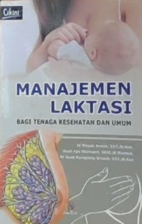 Image of MANAJEMEN LAKTASI BAGI TANAGA KESEHATAN DAN UMUM