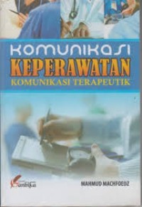 Image of KOMUNIKASI KE[ERAWATAN KOMUNIKASI TERAPEUTIK