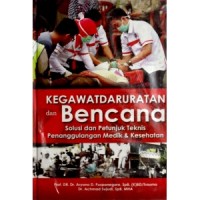 Image of KEGAWATDARURATAN DAN BENCANA SOLUSI DAN PETUNJUK TEKNIS PENANGGULANGAN MEDIK DAN KESEHATAN
