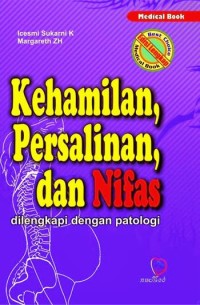 Image of KEHAMILAN PERSALINAN DAN NIFAS DILENGKAPI DENGAN PATOLOGI