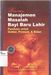 Image of BUKU SAKU MANAJEMEN MASALAH BAYI BARU LAHIR : PANDUAN UNTUK DOKTER PERAWAT DAN BIDAN