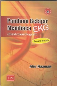 Image of PANDUAN BELAJAR MEMBACA EKG ( ELEKTROKARDIOGRAFI )